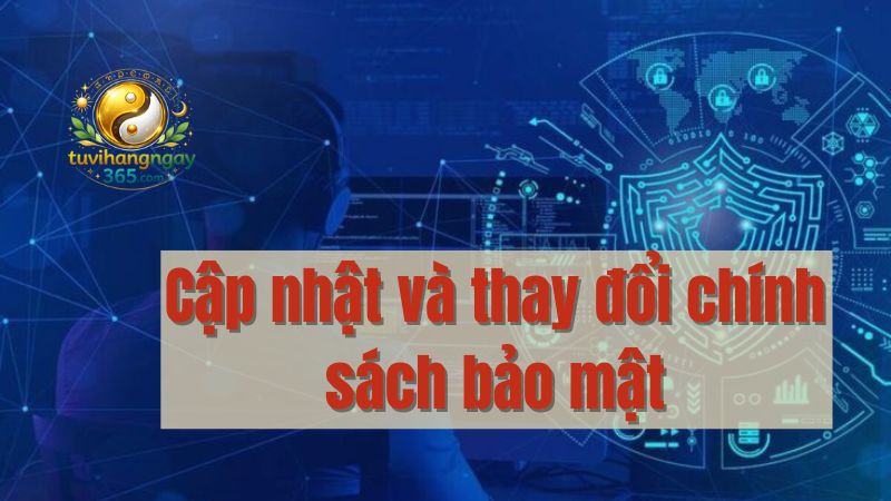 Cập nhật và thay đổi chính sách bảo mật