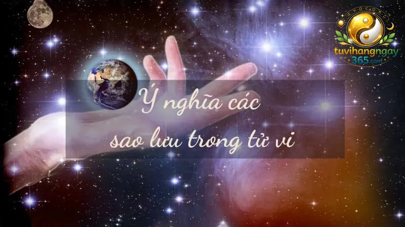 Ý nghĩa các sao lưu trong tử vi