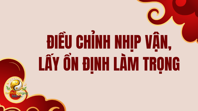 Tử vi tuần 16/02 – 22/02 cần điều chỉnh nhịp vận và lấy ổn định làm trọng