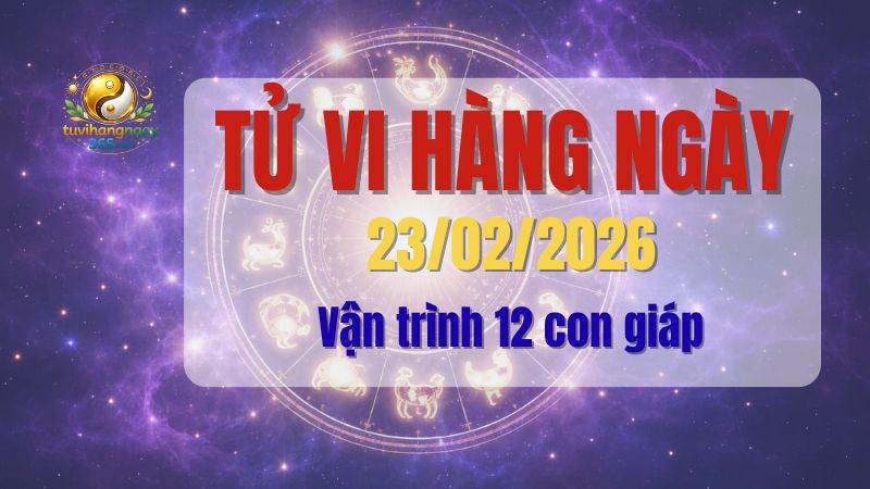 Tử vi hàng ngày 23/02/2026