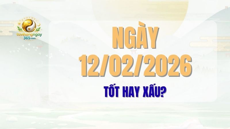 Tử vi ngày 12/02/2026 âm lịch 24 tháng Chạp năm Ất Tỵ: phân tích chi tiết ngày xấu dựa trên Can Chi, Trực Phá và Tam Hình Dần Thân Tỵ