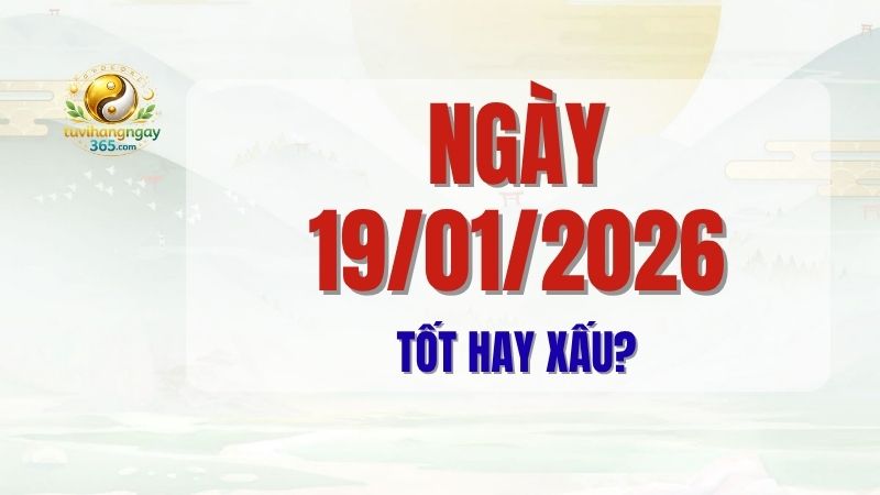 Tử vi ngày 19/01/2026 (Mùng 1 Tháng Chạp ÂL): Phân tích tổng quan ngày Đinh Tỵ, các sao tốt xấu, giờ hoàng đạo và lời khuyên hữu ích để bạn đón một ngày may mắn, thuận lợi. Xem ngay!