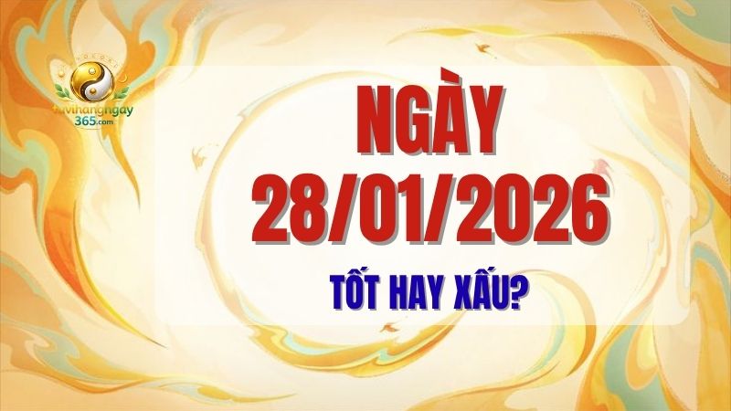 Xem tử vi chi tiết ngày 28/01/2026 Dương lịch (10/12 Âm lịch năm Ất Mùi) để biết đây là ngày tốt hay xấu, những việc nên làm để thuận lợi và những điều cần tránh để hạn chế rủi ro. Kèm giờ hoàng đạo may mắn.