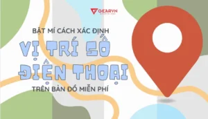2026-cach-dinh-vi-so-dien-thoai-nhanh-chong-chuan-xac-nhat_596