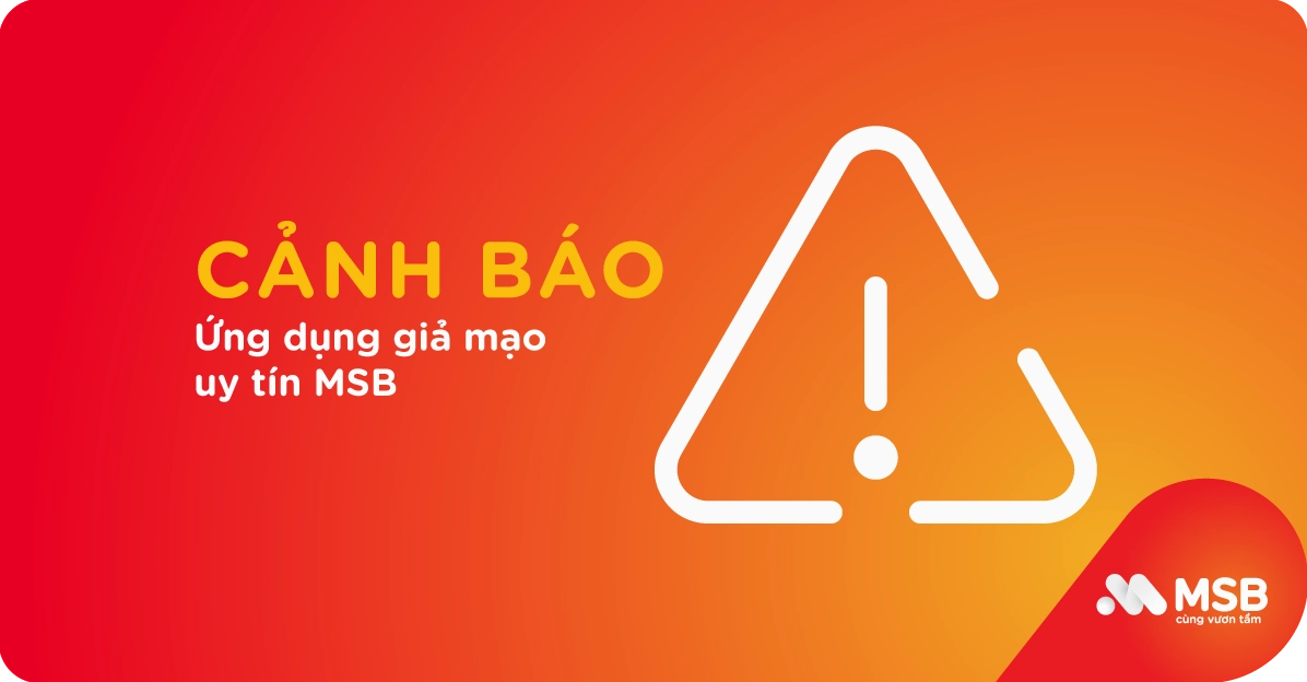 Cảnh báo ứng dụng giả mạo uy tín MSB