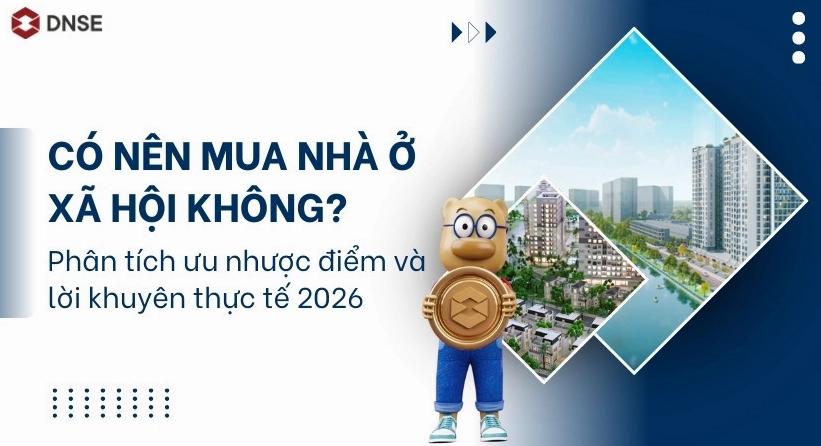 Có nên mua nhà ở xã hội không? Ưu nhược điểm và lời khuyên thực tế
