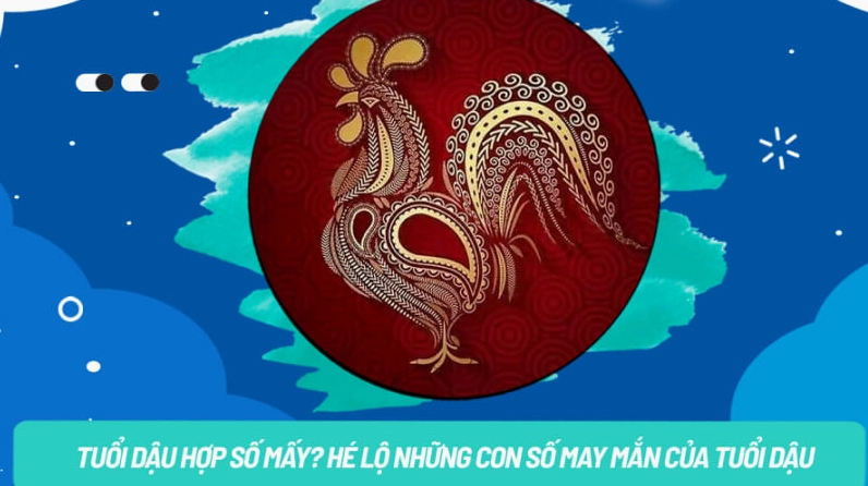 Con số may mắn cho tuổi Dậu