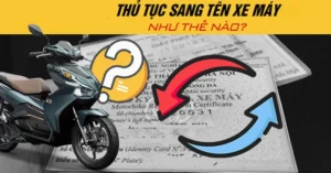 thu-tuc-sang-ten-xe-may-2026-huong-dan-tu-a-z-chi-tiet-nhat_243