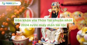van-khan-ngay-via-than-tai-2026-chuan-nhat-ruoc-loc-tron-nam_225