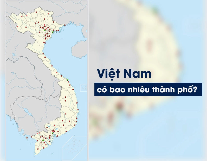 Việt Nam có bao nhiêu thành phố hiện nay?